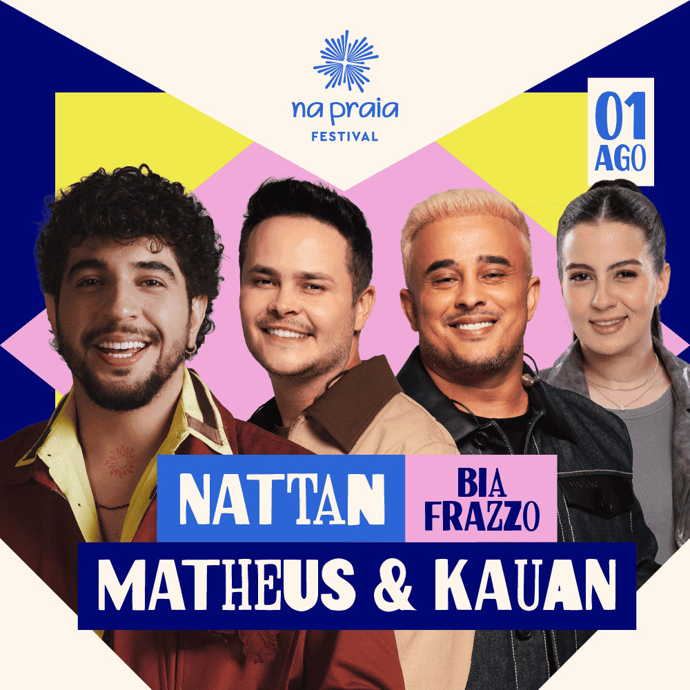 Cartaz do show Nattan + Matheus & Kauan + Bia Frazzo — 1º de agosto no Na Praia Festival